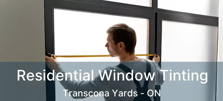  Residential Window Tinting Transcona Yards - ON