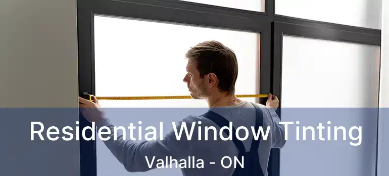  Residential Window Tinting Valhalla - ON