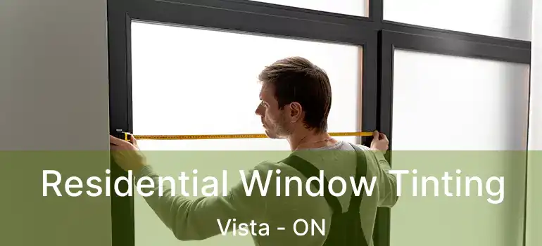  Residential Window Tinting Vista - ON