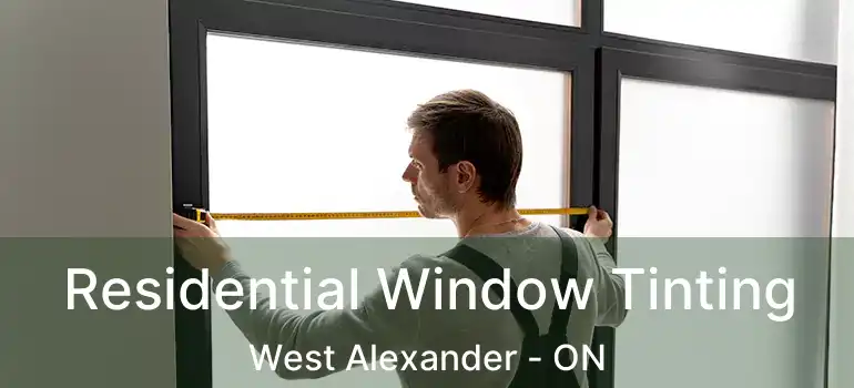  Residential Window Tinting West Alexander - ON