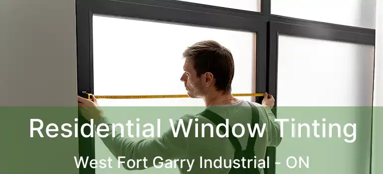  Residential Window Tinting West Fort Garry Industrial - ON
