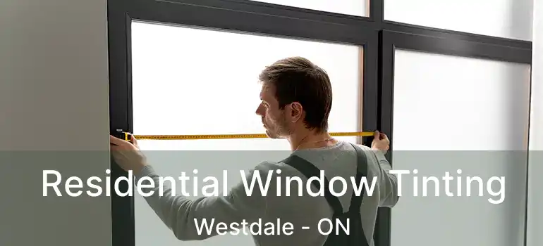  Residential Window Tinting Westdale - ON