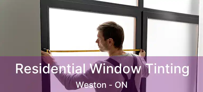 Residential Window Tinting Weston - ON