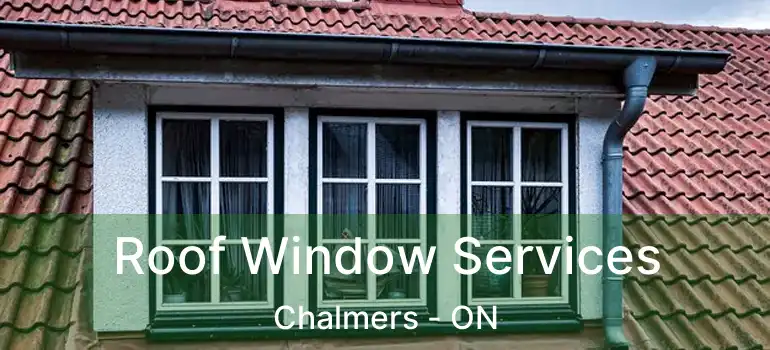  Roof Window Services Chalmers - ON