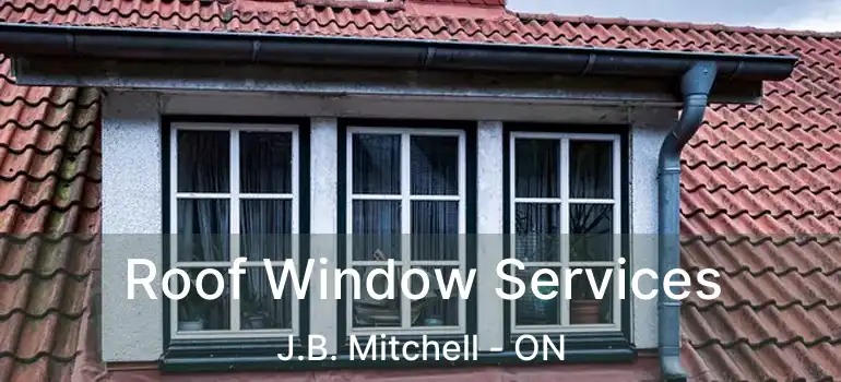  Roof Window Services J.B. Mitchell - ON