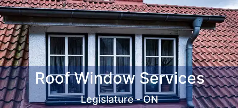  Roof Window Services Legislature - ON