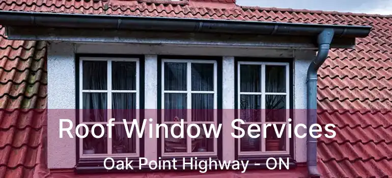  Roof Window Services Oak Point Highway - ON