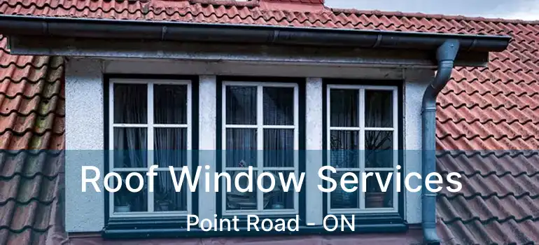  Roof Window Services Point Road - ON