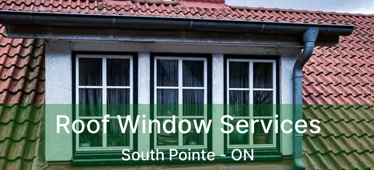  Roof Window Services South Pointe - ON