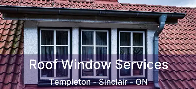  Roof Window Services Templeton - Sinclair - ON