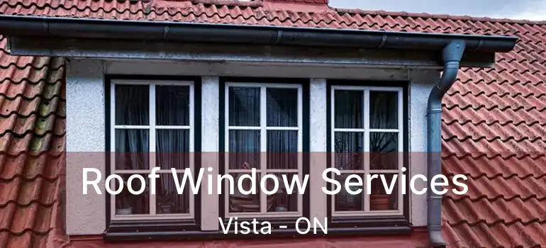  Roof Window Services Vista - ON