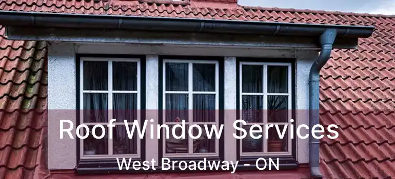  Roof Window Services West Broadway - ON