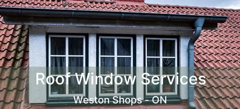  Roof Window Services Weston Shops - ON