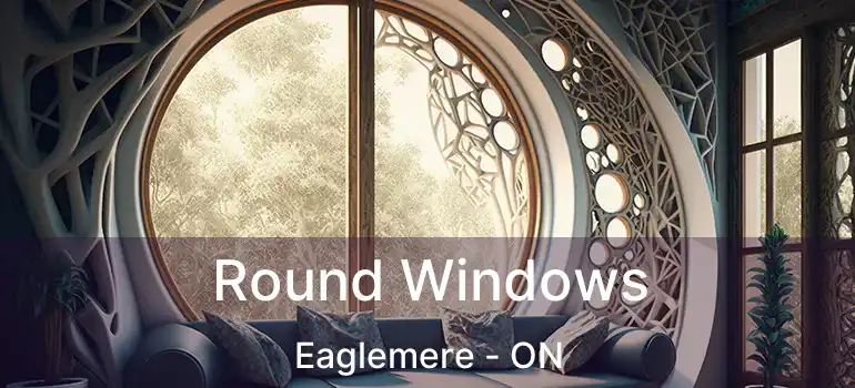  Round Windows Eaglemere - ON