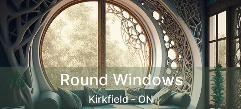  Round Windows Kirkfield - ON