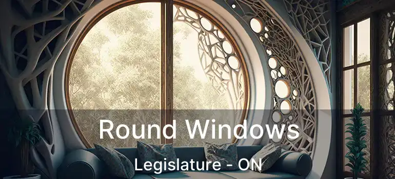 Round Windows Legislature - ON