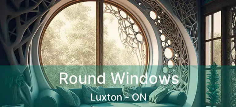  Round Windows Luxton - ON