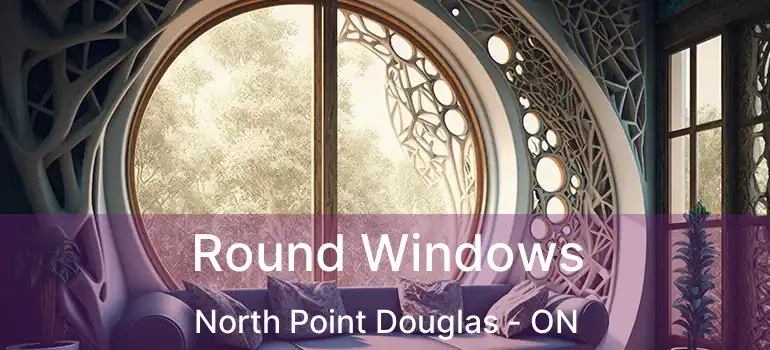  Round Windows North Point Douglas - ON