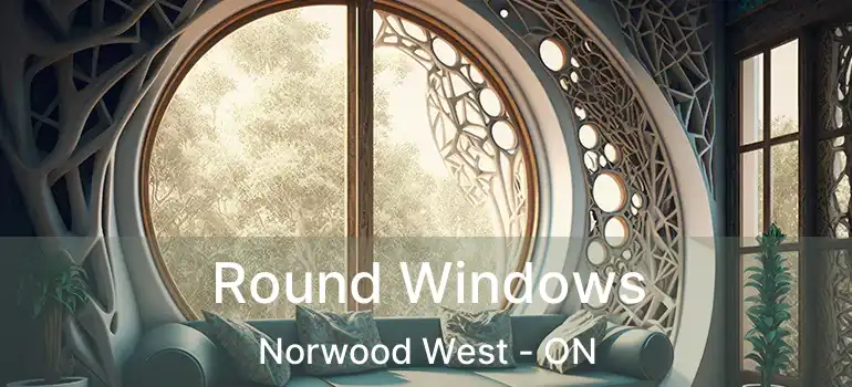  Round Windows Norwood West - ON