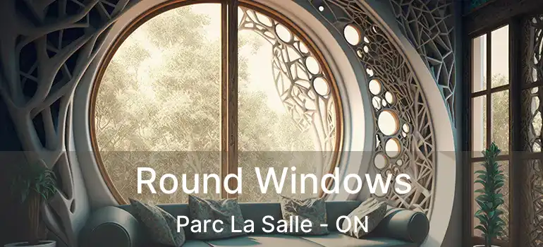 Round Windows Parc La Salle - ON