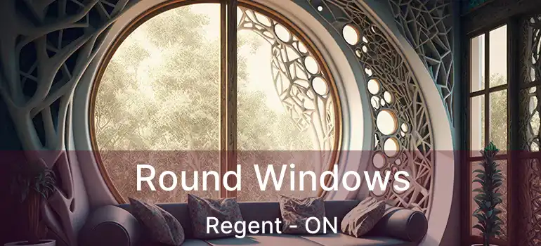  Round Windows Regent - ON