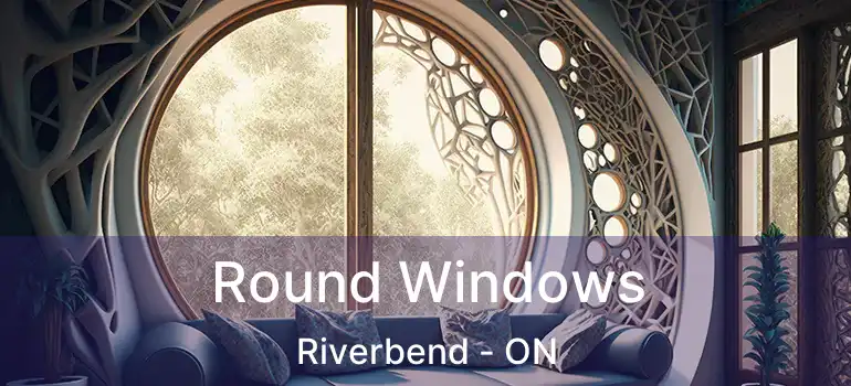  Round Windows Riverbend - ON