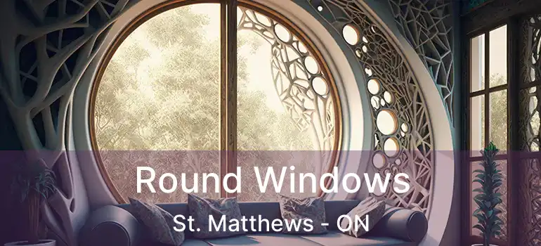  Round Windows St. Matthews - ON