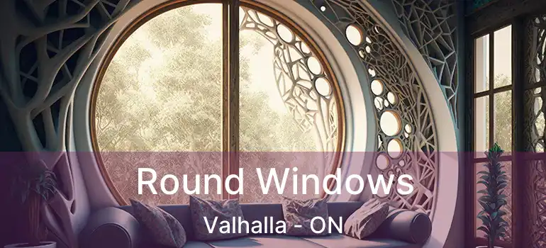  Round Windows Valhalla - ON