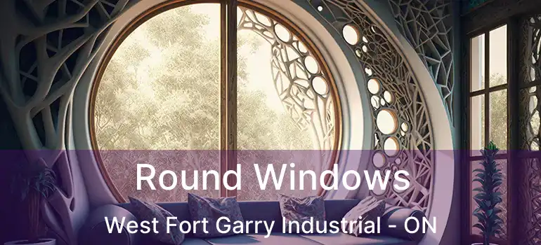  Round Windows West Fort Garry Industrial - ON