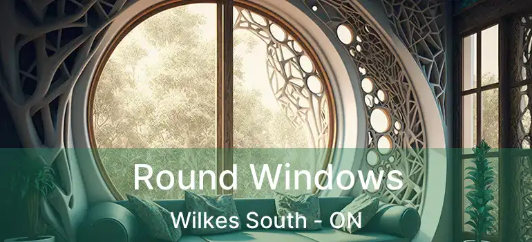  Round Windows Wilkes South - ON