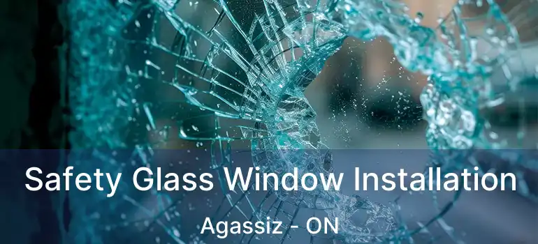  Safety Glass Window Installation Agassiz - ON