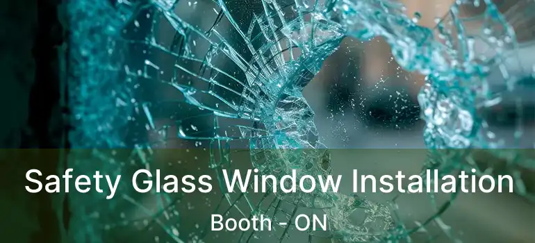  Safety Glass Window Installation Booth - ON