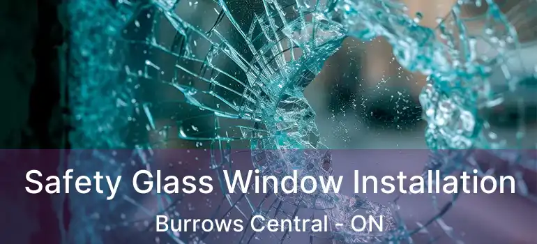  Safety Glass Window Installation Burrows Central - ON