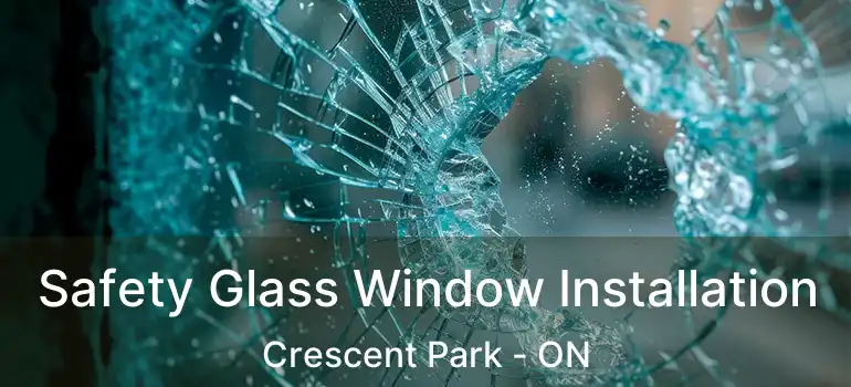  Safety Glass Window Installation Crescent Park - ON