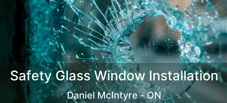  Safety Glass Window Installation Daniel McIntyre - ON
