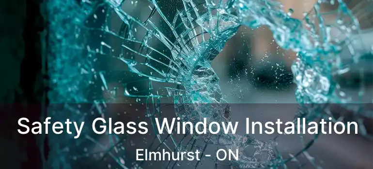 Safety Glass Window Installation Elmhurst - ON