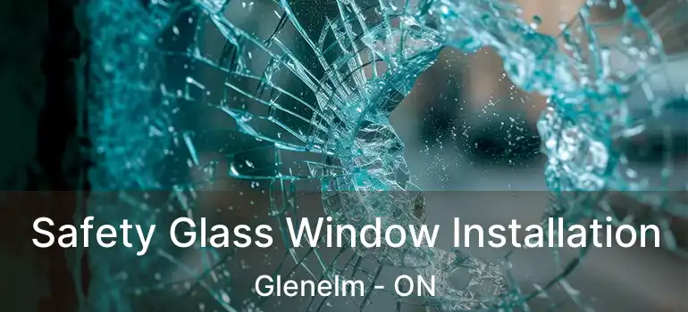  Safety Glass Window Installation Glenelm - ON