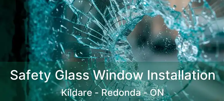  Safety Glass Window Installation Kildare - Redonda - ON