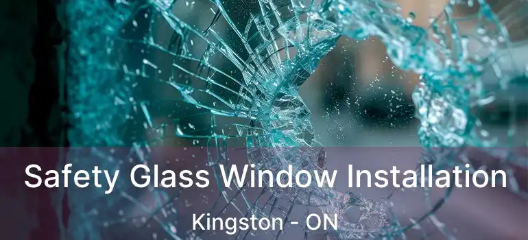  Safety Glass Window Installation Kingston - ON