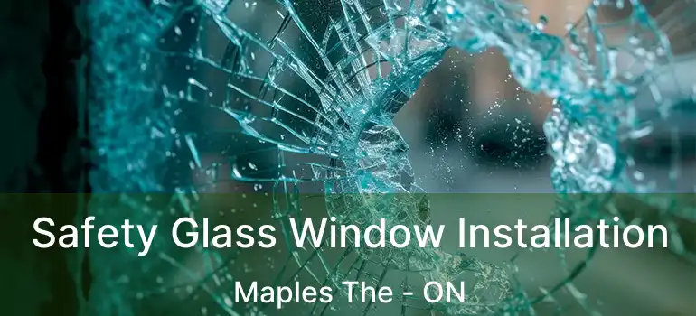  Safety Glass Window Installation Maples The - ON