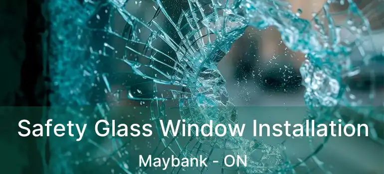  Safety Glass Window Installation Maybank - ON