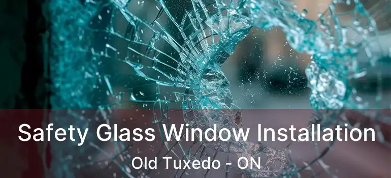 Safety Glass Window Installation Old Tuxedo - ON