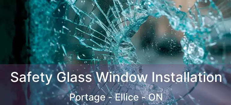  Safety Glass Window Installation Portage - Ellice - ON