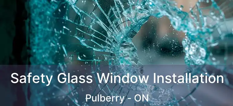  Safety Glass Window Installation Pulberry - ON