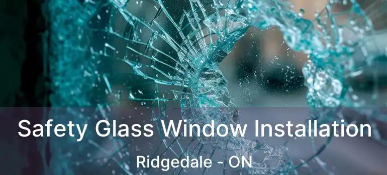  Safety Glass Window Installation Ridgedale - ON