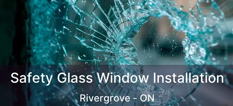  Safety Glass Window Installation Rivergrove - ON