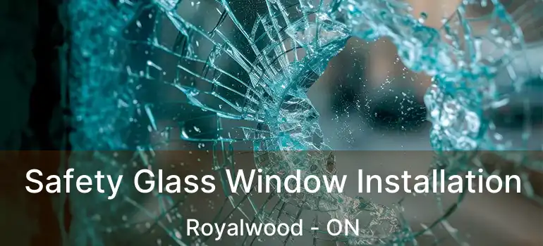  Safety Glass Window Installation Royalwood - ON