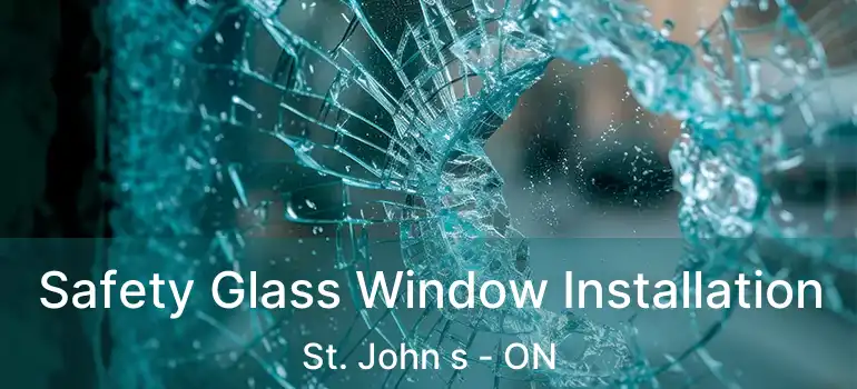  Safety Glass Window Installation St. John s - ON