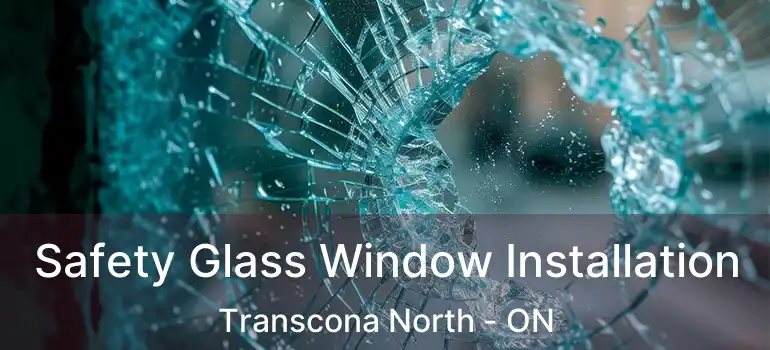  Safety Glass Window Installation Transcona North - ON
