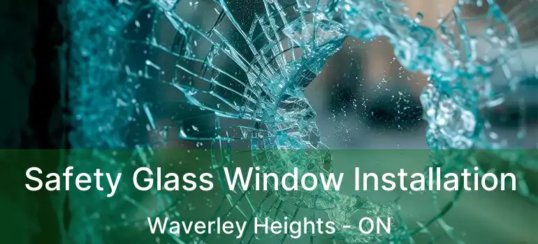  Safety Glass Window Installation Waverley Heights - ON